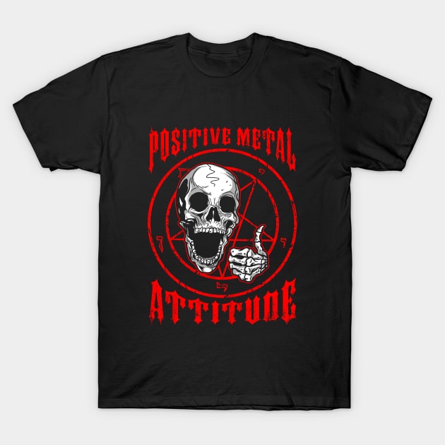 Positive Metal Attitude T-Shirt by dumbshirts